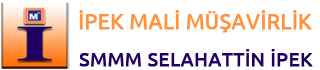 İPEK MALİ MÜŞAVİRLİK, SELAHATTİN İPEK, Serbest Muhasebeci Mali Müşavir(SMMM), Bağımsız Denetçi (BD)